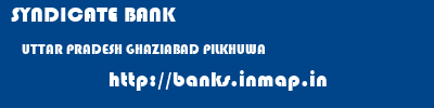 SYNDICATE BANK  UTTAR PRADESH GHAZIABAD PILKHUWA   banks information 
